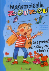 Mademoiselle Zouzou Tome 6 : Où est passé mon Choulou chéri ? - Aziza Agnès ; Schlossberg Elisabeth