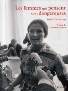 Les femmes qui pensent sont dangereuses - Bollmann Stefan ; Ockrent Christine ; Mascureau Co
