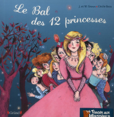 Le bal des douze princesses - Becq Cécile ; Grimm Jacob ; Grimm Wilhelm