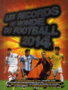 Les Records du monde de football. Edition 2014 - Radnedge Keir ; Pailler Emmanuel