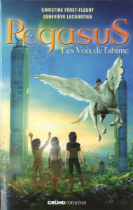 Pégasus Tome 3 : Les voix de l'abîme - Féret-Fleury Christine ; Lecourtier Geneviève