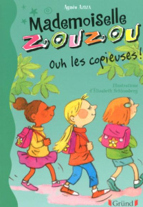 Mademoiselle Zouzou Tome 15 : Ouh les copieuses ! - Aziza Agnès ; Schlossberg Elisabeth