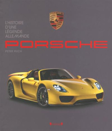 Porsche. Une légende allemande - Ruch Peter ; Descombes Christian