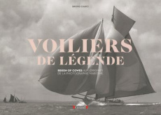 Les voiliers de légende. Beken of Cowes, aux origines de la photographie marine - Cianci Bruno ; Beken Kenneth