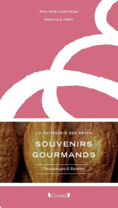 Souvenirs gourmands, la pâtisserie des rêves - Conticini Philippe ; Frey Pascale ; Teyssier Thier