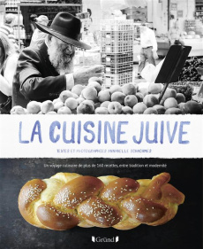 La cuisine juive. Un voyage culinaire de plus de 160 recettes, entre tradition et modernité - Schachmes Annabelle ; Sthers Amanda