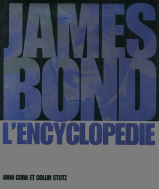 James Bond. L'encyclopédie - Cork John ; Stutz Collin ; Rosson Christophe ; Gau