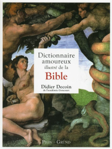 Dictionnaire amoureux illustré de la bible - Decoin Didier