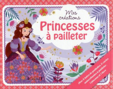 COFFRET MES CREATIONS : PRINCESSES A PAILLETER - ROHRBACH SOPHIE
