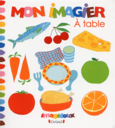 Mon imagier A table - Marceau Fani ; Le Grand Claire