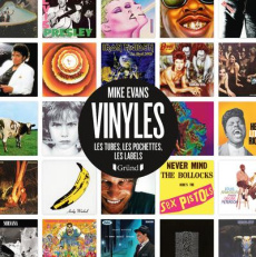 Vinyles. Les tubes, les pochettes, les labels - Evans Mike ; Fischer Nadia