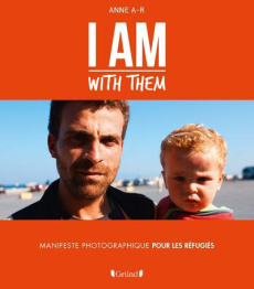 I am with them. Manifeste photographique pour les réfugiés - A-R Anne