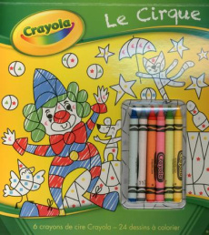 Le cirque. 6 crayons de cire Crayola - 24 dessins à colorier - Turquois Alice