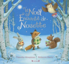 Le Noël enchanté de Noisette - Knapman Timothy ; Harry Rebecca