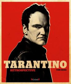 Tarantino. Rétrospective - Shone Tom ; Buanic Thierry