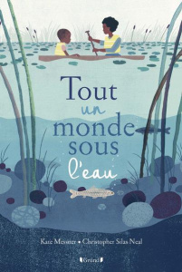 Tout un monde sous l'eau - Messner Kate ; Silas Neal Christopher ; Lopez Chlo
