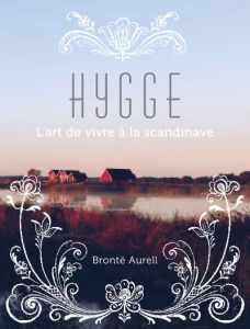 Hygge. L'art de vivre à la scandinave - Aurell Brontë ; Jacobsen Anna ; McGuinness Marion