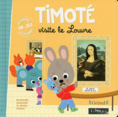 Timoté : Timoté visite le Louvre - Massonaud Emmanuelle ; Combes Mélanie