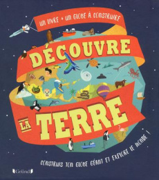 Découvre la Terre. Un livre un globe à construire - Gray Leon ; Edmonds Sarah ; Laget Laurent