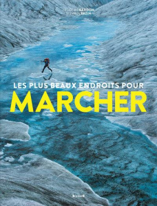 Les plus beaux endroits pour marcher - Gardon Nicolas ; Bazin Sylvain