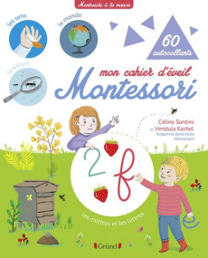 Mon cahier d'éveil Montessori. 60 autocollants - Santini Céline ; Kachel Vendula ; Frossard Claire