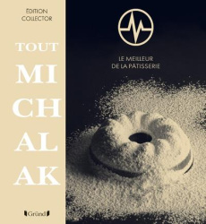Tout Michalak. Edition de luxe - Michalak Christophe ; Fau Laurent ; Rougereau Patr