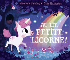 Au lit, petite licorne ! - Fielding Rhiannon ; Chatterton Chris ; Mouraux Mar