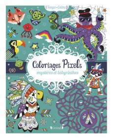 Coloriages Pixels. Mystères et labyrinthes - Varone Eugénie