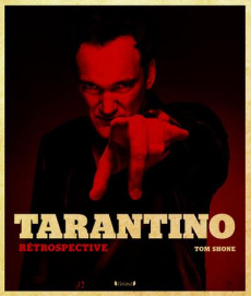 Tarantino. Rétrospective - Shone Tom ; Buanic Thierry ; Chelley Isabelle