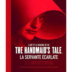 L'art et le making of de The Handmaid's Tale La servante écarlate - Robinson Andrea ; Atwood Margaret ; Littlefield Wa