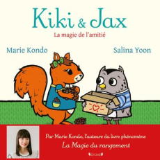 Kiki & Jax. La magie de l'amitié - Kondo Marie ; Yoon Salina ; Mouraux Marie-Céline
