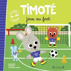 Timoté : Timoté joue au foot. Avec 1 jeu à détacher - Massonaud Emmanuelle ; Combes Mélanie