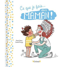Ce que je fais avec... Maman ! Ce que je fais avec Papa! - Antoine Amélie ; Maroger Isabelle