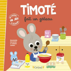 Timoté : Timoté fait un gâteau. Avec 1 jeu à détacher - Massonaud Emmanuelle ; Combes Mélanie
