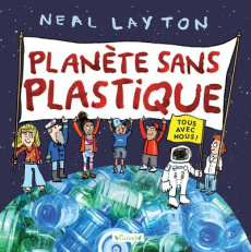 Planète sans plastique - Layton Neal ; Mouraux Marie-Céline
