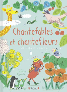 Chantefables et chantefleurs - Desnos Robert ; Rigaudie Mylène ; Fraenkel Jacques
