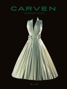 Carven. L'élégance à la française depuis 1945 - Paulvé Dominique ; Marat Dolorès