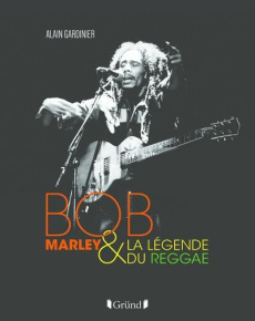 Bob Marley & la légende du reggae - Gardinier Alain ; Kidjo Angélique