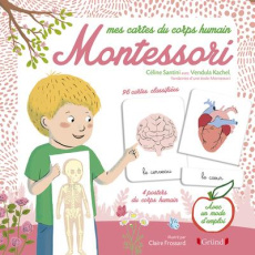 Mes cartes du corps humain Montessori. Avec 96 cartes classifiées, 4 posters - Santini Céline ; Kachel Vendula ; Frossard Claire
