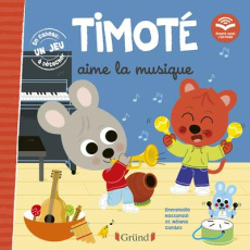 Timoté : Timoté aime la musique. Avec 1 jeu à détacher - Massonaud Emmanuelle ; Combes Mélanie