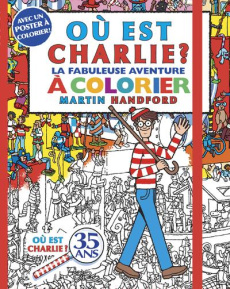 Où est Charlie ? La fabuleuse aventure à colorier. Avec 1 poster - Handford Martin