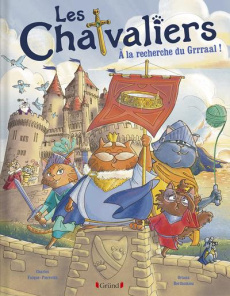 Les Chatvaliers : A la recherche du Grrraal - Falque-Pierrotin Charles ; Berthomieu Oriana