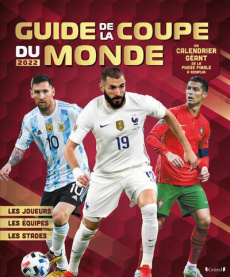Mon guide de la Coupe du Monde. Avec 1 calendrier géant de la phase finale à remplir, Edition 2022 - Grall Mickaël
