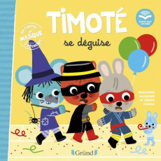 Timoté : Timoté se déguise. Avec un masque à détacher - Massonaud Emmanuelle ; Combes Mélanie