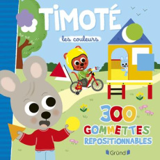 Timoté, les couleurs. 300 gommettes repositionnables - Massonaud Emmanuelle ; Combes Mélanie