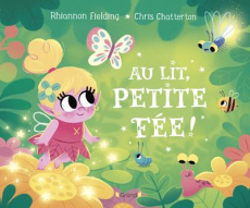 Au lit, petite fée ! - Fielding Rhiannon ; Chatterton Chris ; Mouraux Mar