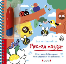 Les petites bêtes. Peins avec de l'eau pour voir apparaître les couleurs ! Avec 1 pinceau magique - Combes Adèle