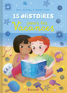 15 histoires pour les vacances - Vidélo Amélie ; Kalicky Anne