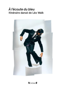 A l'écoute du bleu. Itinéraire dansé de Léo Walk - Walk Léo ; Handtschoewercker Philippe ; Lerein Isa