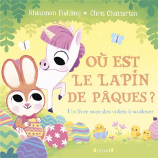 Où est le lapin de Pâques ? Un livre avec des volets à soulever - Fielding Rhiannon ; Chatterton Chris